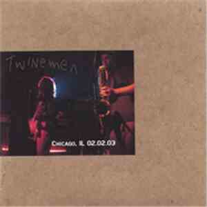 Twinemen - Chicago, IL 02.02.03