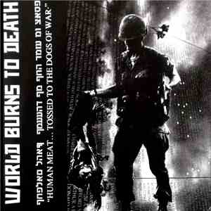 World Burns To Death - Human Meat...Tossed To The Dogs Of War