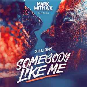 Xillions - Somebody Like Me (Mark With A K Remix)