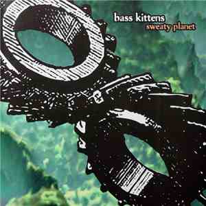 Bass Kittens - Sweaty Planet