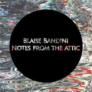 Blaise Bandini - Notes From The Attic