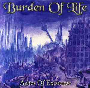 Burden Of Life  - Ashes Of Existence