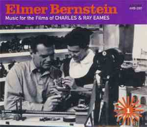 Elmer Bernstein - Music For The Films Of Charles And Ray Eames