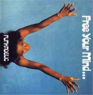 Funkadelic - Free Your Mind And Your Ass Will Follow