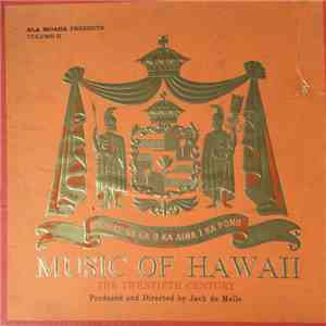 Jack De Mello - Ala Moana Presents Music Of Hawaii Volume 2: The Twentieth  ...