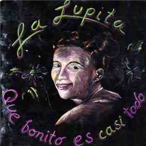 La Lupita - Que Bonito Es Casi Todo