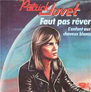 Patrick Juvet - Faut Pas Rêver