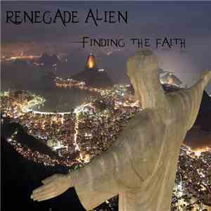 Renegade Alien - Finding The Faith