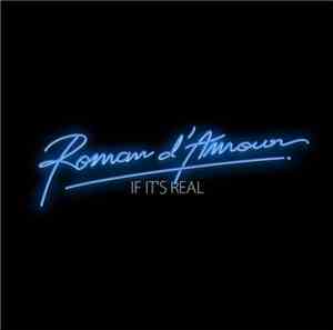 Roman D'Amour - If It's Real
