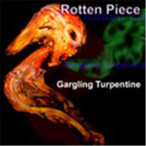 Rotten Piece - Gargling Turpentine