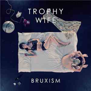 Trophy Wife - Bruxism EP
