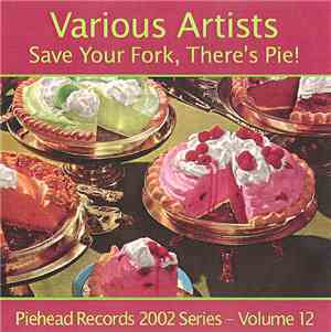 Various - Save Your Fork, There's Pie!