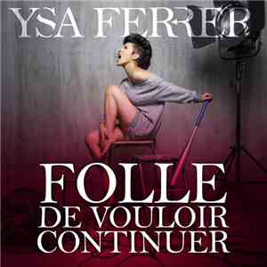 Ysa Ferrer - Folle De Vouloir Continuer