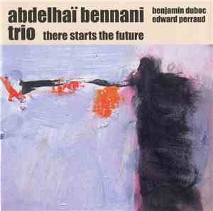 Abdelhaï Bennani Trio - There Starts The Future