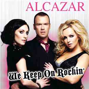 Alcazar - We Keep On Rockin'
