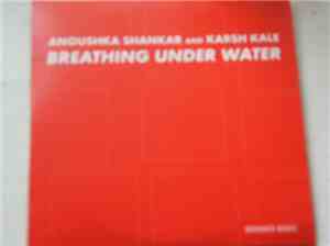 Anoushka Shankar And Karsh Kale - Breathing Under Water