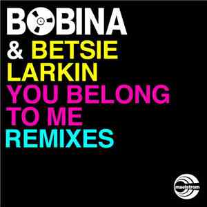 Bobina & Betsie Larkin - You Belong To Me (Remixes)