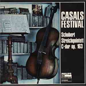Casals - Schubert - Casals Festival: Streichquintett C-Dur Op. 163