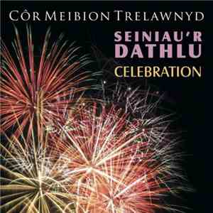 Côr Meibion Trelawnyd - Seiniau'r Dathlu / Celebration