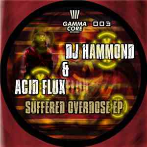 DJ Hammond & Acid Flux - Suffered Overdose