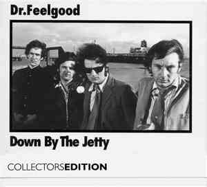Dr. Feelgood - Down By The Jetty