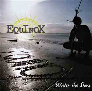 Equinox  - Water The Stone