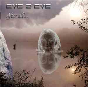 Eye 2 Eye  - After All....