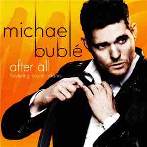 Michael Bublé Featuring Bryan Adams - After All