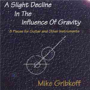 Mike Gribkoff - A Slight Decline In The Influence Of Gravity