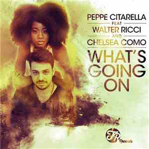 Peppe Citarella Feat Walter Ricci And Chelsea Como - What's Going On