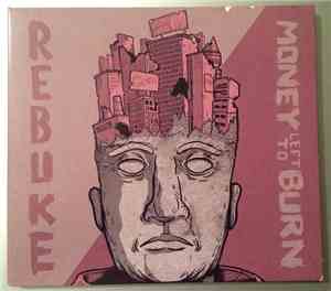 Rebuke , Money Left To Burn - Rebuke / Money Left To Burn