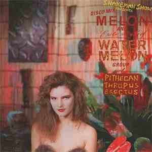 Snakeman Show Presents  Melon And Exotic Sounds Of Water Melon - Pithecan T ...