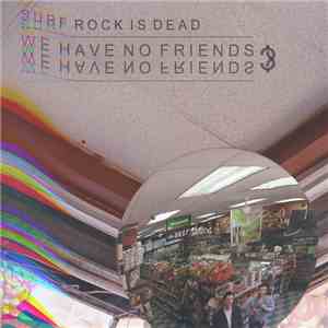 Surf Rock Is Dead - We Have No Friends?