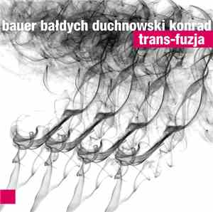 Bauer, Bałdych, Duchnowski, Konrad - Trans-Fuzja
