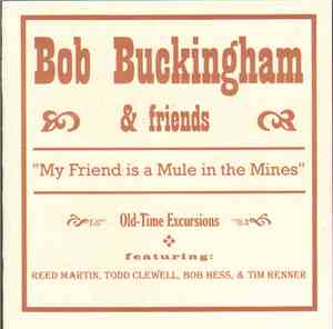 Bob Buckingham & Friends - My Friend Is A Mule In The Mines