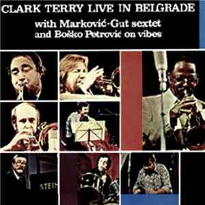 Clark Terry With Marković-Gut Sextet and Boško Petrović - Live In Belgrade