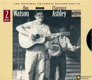 Doc Watson And Clarence Ashley - The Original Folkways Recordings Of Doc Wa ...