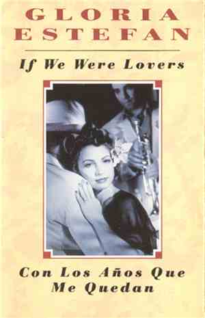 Gloria Estefan - If We Were Lovers / Con Los Años Que Me Quedan