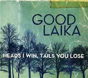 Good Laika - Heads I Win, Tails You Lose