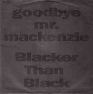 Goodbye Mr. Mackenzie - Blacker Than Black
