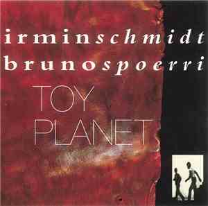 Irmin Schmidt & Bruno Spoerri - Toy Planet