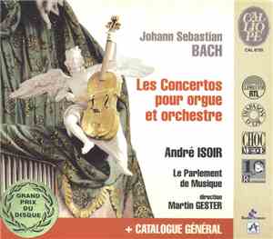 Johann Sebastian Bach - André Isoir, Le Parlement De Musique, Martin Gester ...