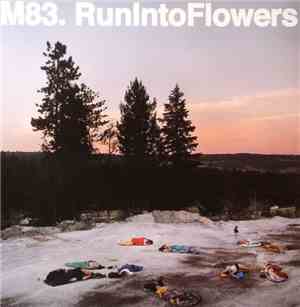 M83 - Run Into Flowers