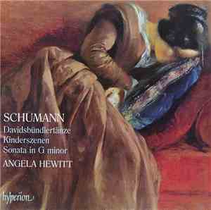 Schumann - Angela Hewitt - Davidsbündlertänze • Kinderszenen • Sonata In G  ...