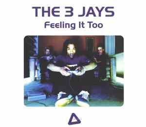 The 3 Jays - Feeling It Too