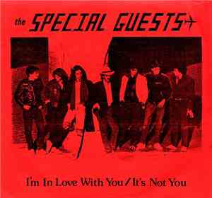 The Special Guests  - I'm In Love With You / It's Not You