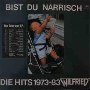 Wilfried - Bist Du Narrisch. Die Hits 1973-83