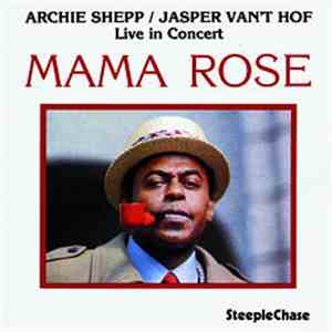 Archie Shepp / Jasper Van't Hof - Mama Rose: Live In Concert
