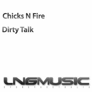 Chicks N Fire - Dirty Talk