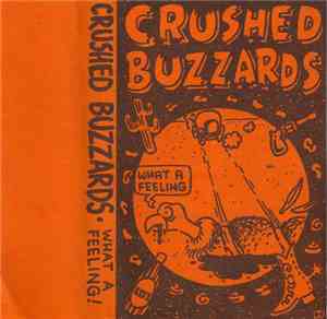 Crushed Buzzards - What A Feeling!